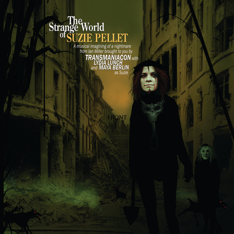Transmaniacon feat Lydia Lunch and Maya Berlin - The Strange World Of Suzie Pellet