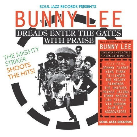 VA / Johnny Clarke & King Tubby & Dillinger & Prince Jazzbo feat. Tommy McCook & The legendary Aggrovators & The Mighty Diamonds - Soul Jazz Records presents Bunny Lee: Dreads Enter the Gates with Praise – The Mighty Striker Shoots the Hits!