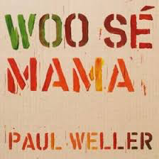 Paul Weller - Woo Se Mama