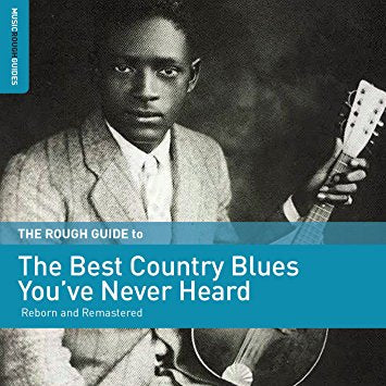 Various Artists - The Rough Guide To The Best Country Blues You've Never Heard