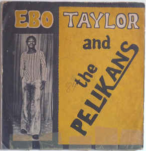 Ebo Taylor And The Pelikans