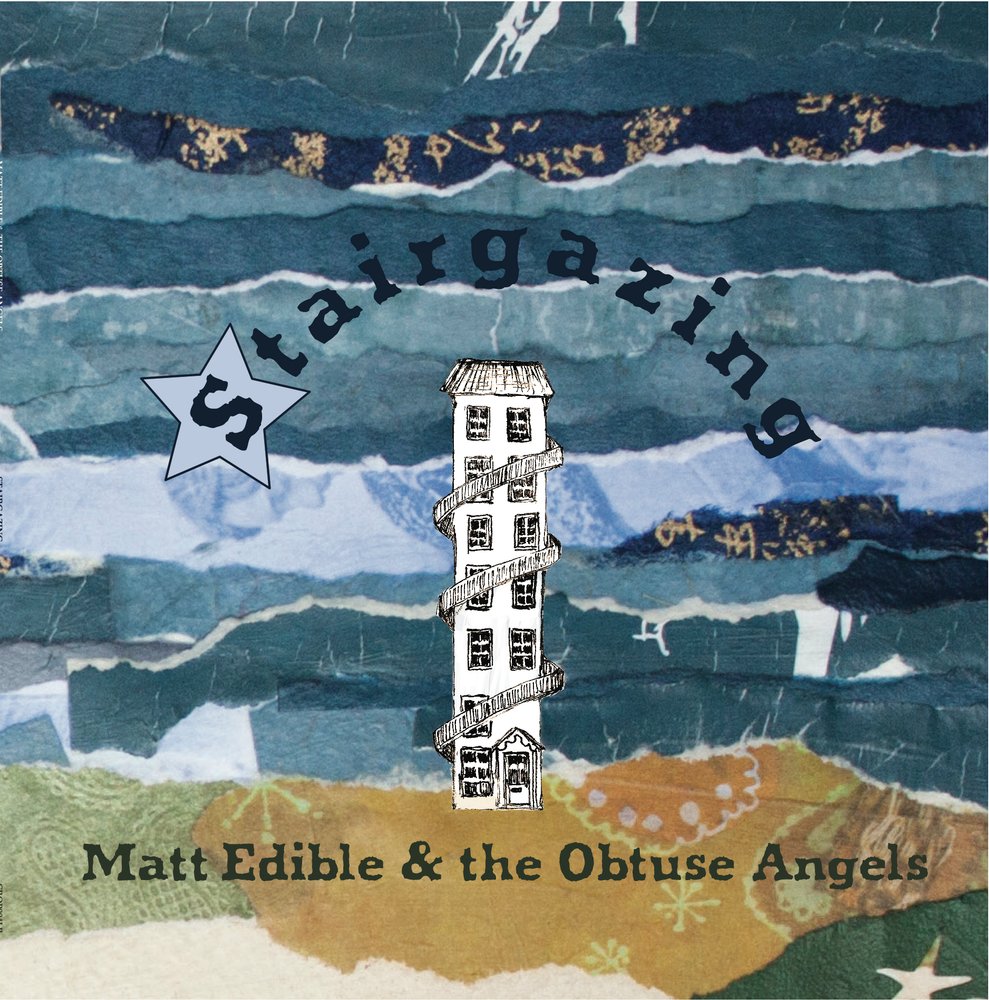 Stairgazing - Matt Edible & The Obtuse Angels