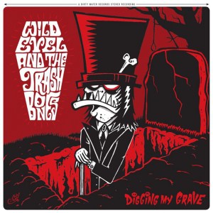 Wild Evel And The Trash Bones - Digging My Grave