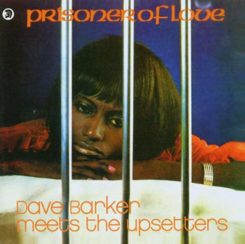 Dave Barker Meets The Upsetters - Prisoner Of Love