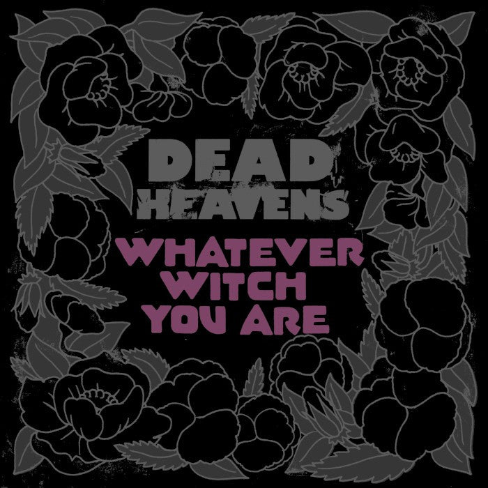 Dead Heavens - Whatever Witch You Are