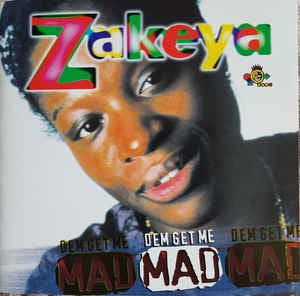 Zakeya - Dem Get Me Mad