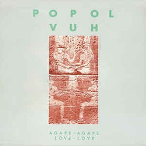Popol Vuh - Agape-Agape Love-Love