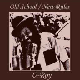 U-Roy- Old School/New Rules