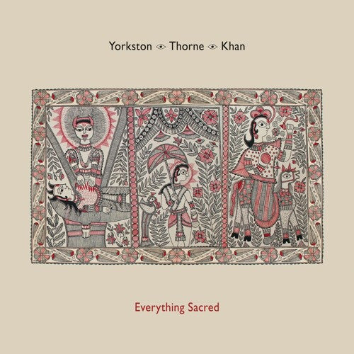 Yorkston Thorne Khan - Everything Sacred